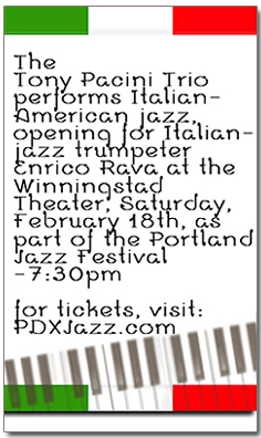 Tony Pacini Trio Performs at the Winningstad Theater, Saturday, February 18th, 7:30pm-8:00pm. 
A Portland Jazz Festival Event.